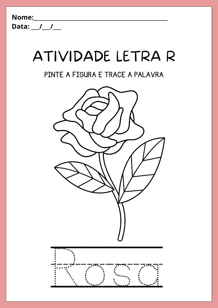 Atividade pinte a rosa e trace a palavra que começa com a letra R para imprimir