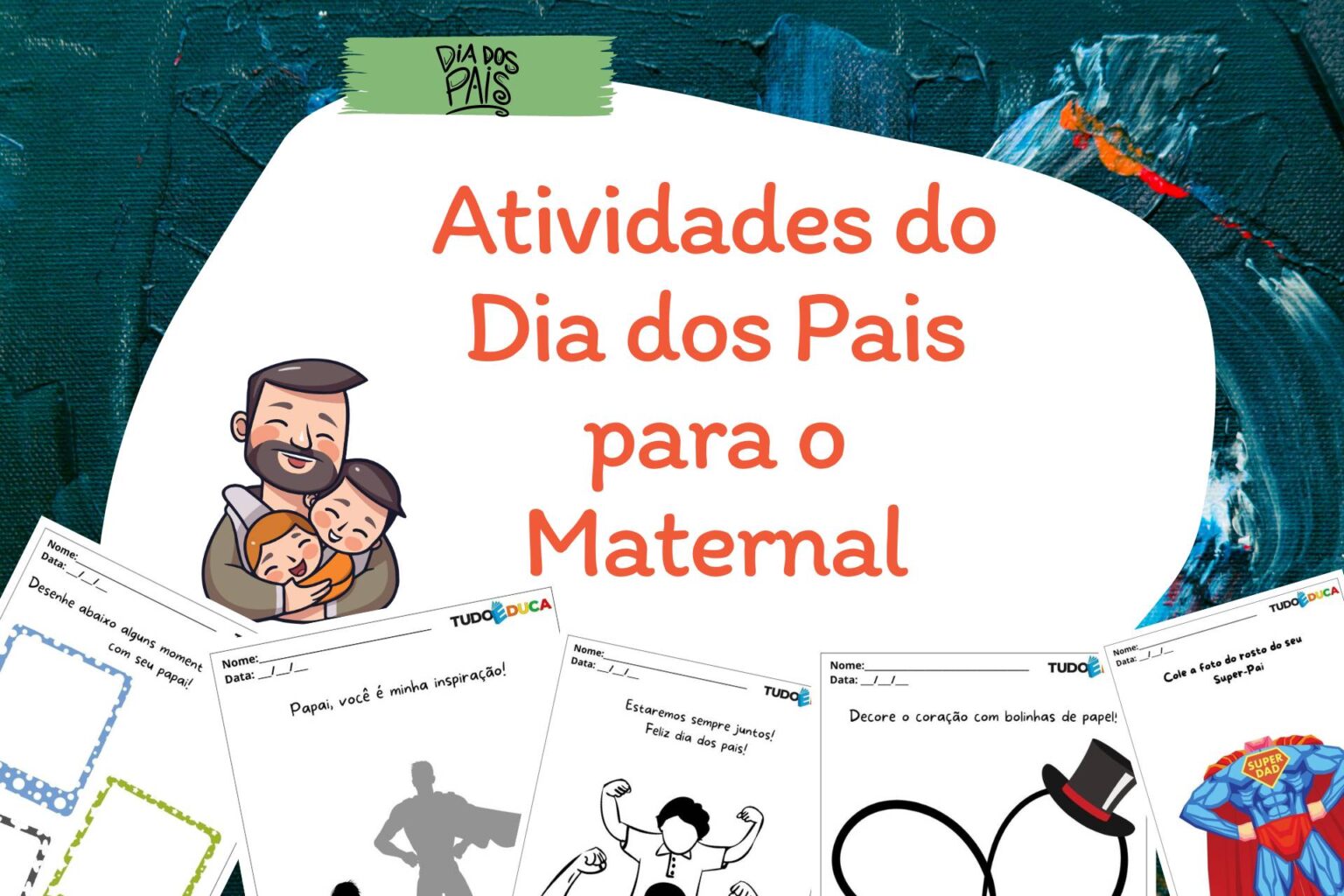 10 Atividades do Dia dos Pais para o Maternal