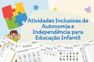 Atividades Inclusivas de Autonomia e Independência para Educação Infantil