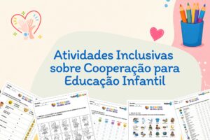 Atividades Inclusivas sobre Cooperação para Educação Infantil