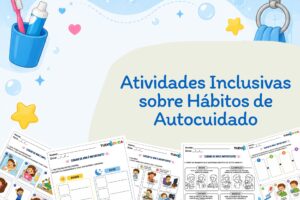 Atividades Inclusivas sobre Hábitos de Autocuidado