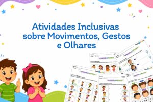 Atividades Inclusivas sobre Movimentos, Gestos e Olhares