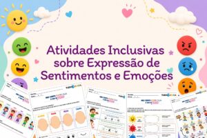 Atividades inclusivas sobre expressão de sentimentos e emoções