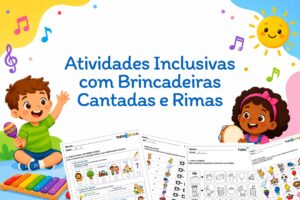 Atividades Inclusivas com Brincadeiras Cantadas e Rimas