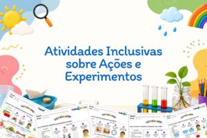 Atividades Inclusivas sobre Ações e Experimentos