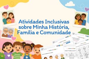 Atividades Inclusivas sobre Minha História, Família e Comunidade